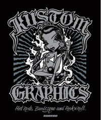 Kustom Graphics: Hot Rods, Burlesque and Rock 'n' Roll Kustom Graphics: Hot Rods, Burlesque and Rock 'n' Roll