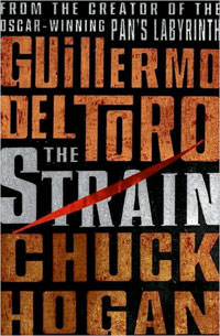 The Strain, by Guillermo del Toro and Chuck Hogan The Strain, by Guillermo del Toro and Chuck Hogan
