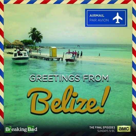 Breaking Bad Greetings From Belize