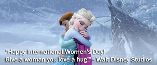 Frozen: International Womens Day: Happy International Women's Day! Give a woman you love a hug!
