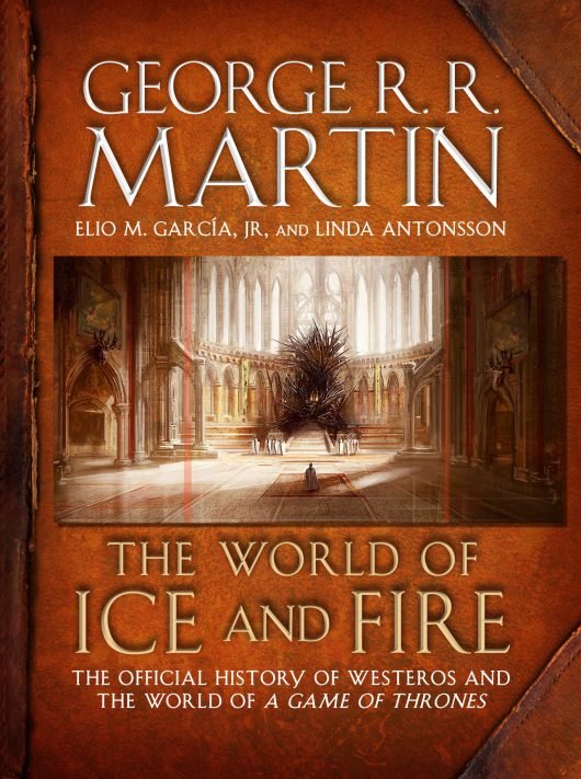 George RR Martin The World of Ice and Fire: The Untold History of Westeros and the Game of Thrones