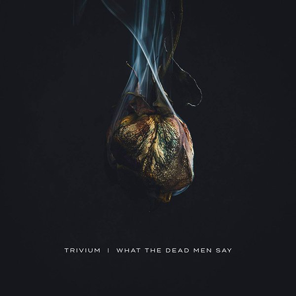 Trivium-What The Dead Men Say
