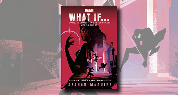 Marvel: What If  Wanda Maximoff and Peter Parker Were Siblings review banner