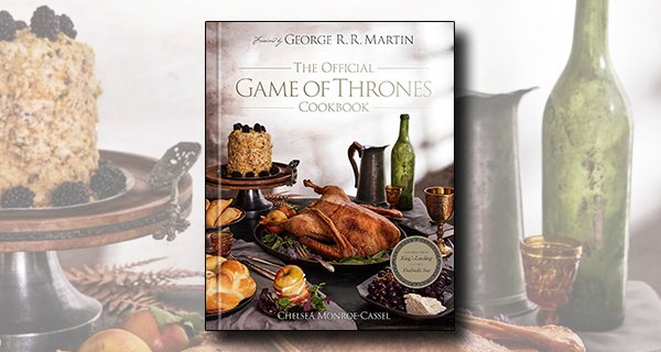 The Official Game of Thrones Cookbook