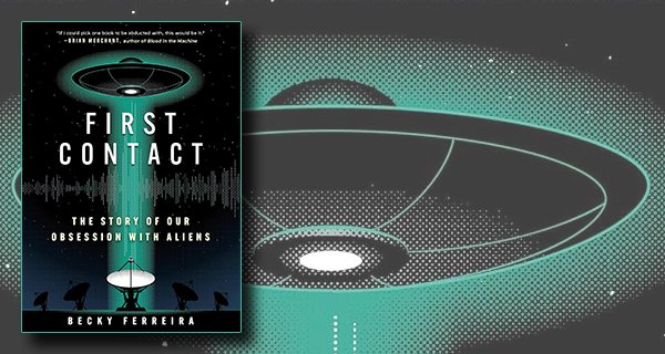 First Contact-The Story Of Our Obsession With Aliens review banner