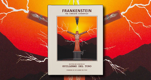 Book Review: Frankenstein: The Complete Screenplay: Written and Directed by Guillermo del Toro