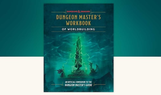 Book Review: Dungeons & Dragons: Dungeon Master’s Workbook Of Worldbuilding