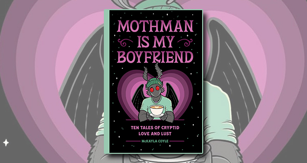 Mothman Is My Boyfriend, by Mckayla Coyle book cover