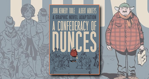 A Confederacy of Dunces: A Graphic Novel by John Kennedy Toole and Albert Monteys