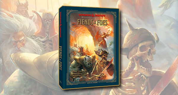 Dungeons and Dragons: Fiends and Foes: Beasts Villains and Monstrosities from Across the Planes by Erin M. Evans