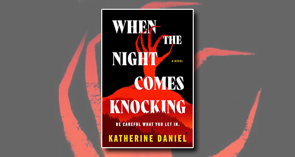 When the Night Comes Knocking by Katherine Daniel